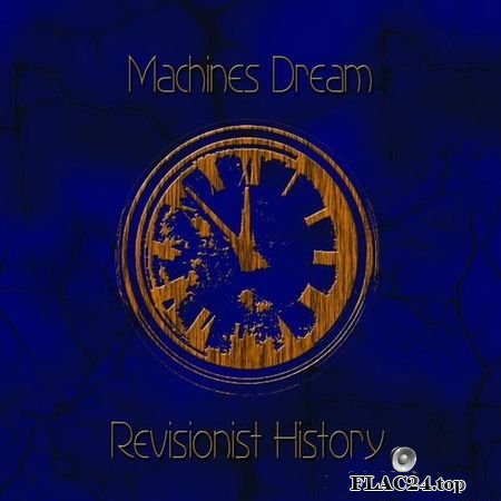 Machines Dream - Revisionist History (2019) FLAC (image + .cue)