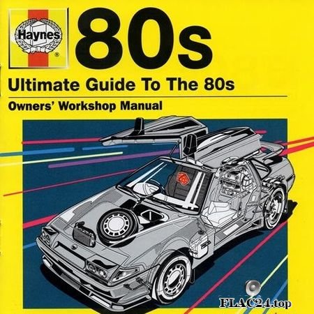VA - Haynes Ultimate Guide To The 80's (2011) FLAC (tracks + .cue)