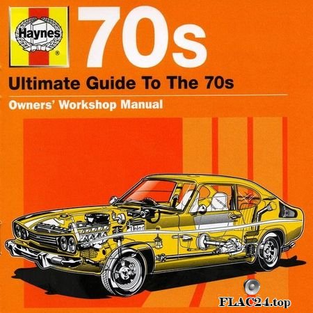 VA - Haynes Ultimate Guide To The 70's (2011) FLAC (tracks + .cue)