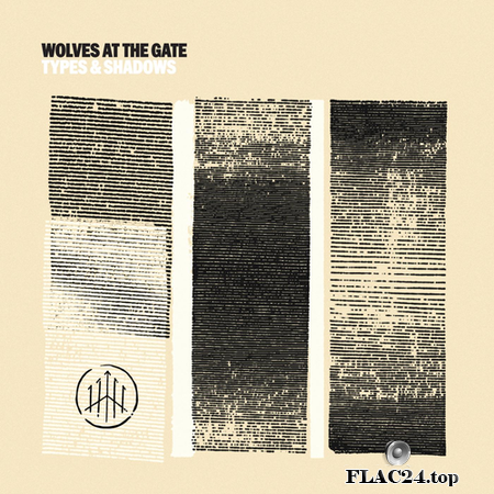 Wolves At The Gate - Types & Shadows (2016) FLAC (tracks)