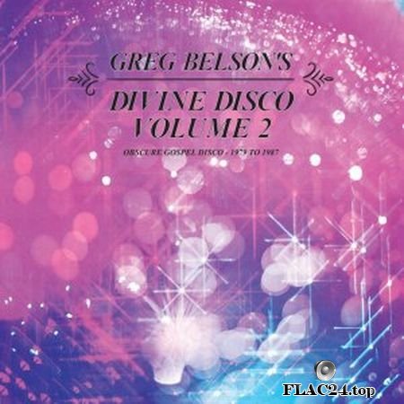 VA - Greg Belson's Divine Disco, Vol. 2: Obscure Gospel Disco (1979 to 1987) (2019) FLAC