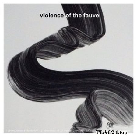 Violence of the fauve - 1 (2019) (24bit Hi-Res) FLAC