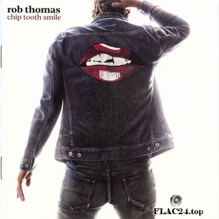 Rob Thomas - Chip Tooth Smile (2019) FLAC (tracks + .cue)