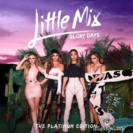 Little Mix - Glory Days: The Platinum Edition (2017) (24bit Hi-Res) FLAC (tracks)