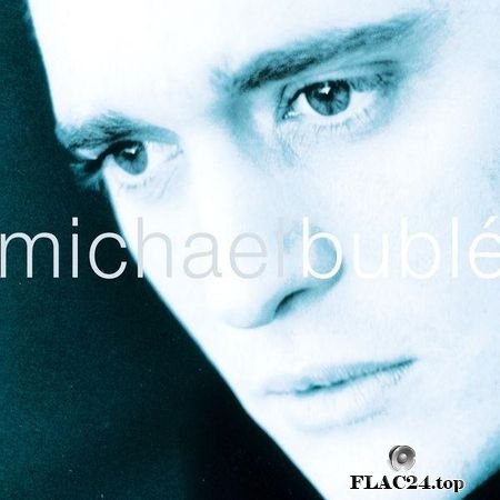 Michael Buble - Michael Buble (2003, 2013) (24bit Hi-Res) FLAC (tracks)
