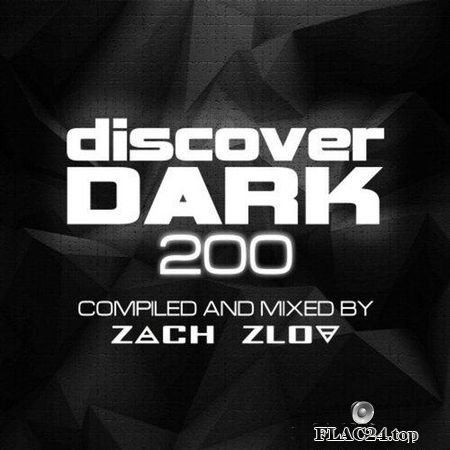 VA - Discover Dark 200 (Compiled And Mixed By Zach Zlov) (2019) FLAC (tracks)
