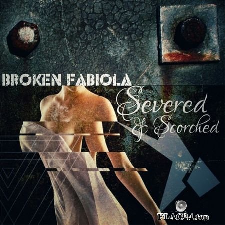 Broken Fabiola - Severed & Scorched (Remastered Edition) (2019) Crunch Pod FLAC (tracks)