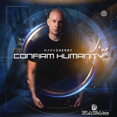 Mark Sherry - Confirm Humanity (2019) FLAC (tracks)