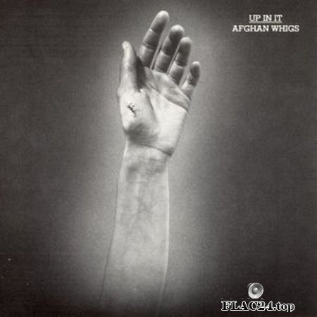 The Afghan Whigs - Up In It (1994) FLAC