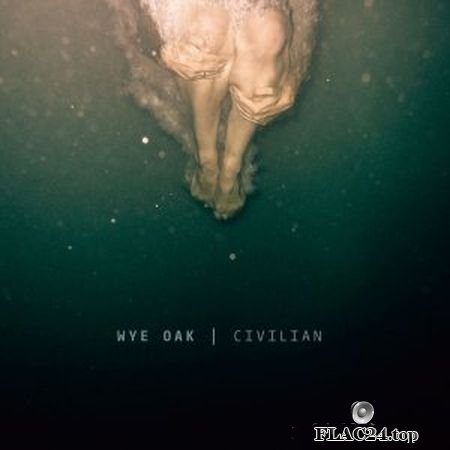 Wye Oak - Civilian (2011) FLAC
