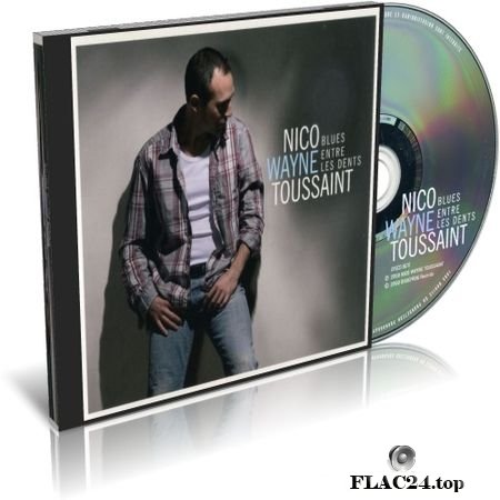 Nico Wayne Toussaint - Blues Entre Les Dents (2009) FLAC (tracks+.cue)