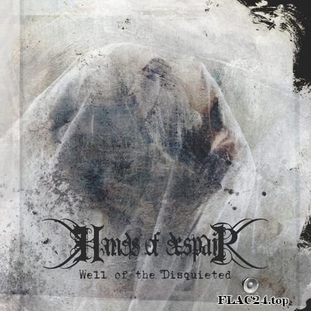 Hands Of Despair - Well Of The Disquieted (2018) FLAC (image+.cue)