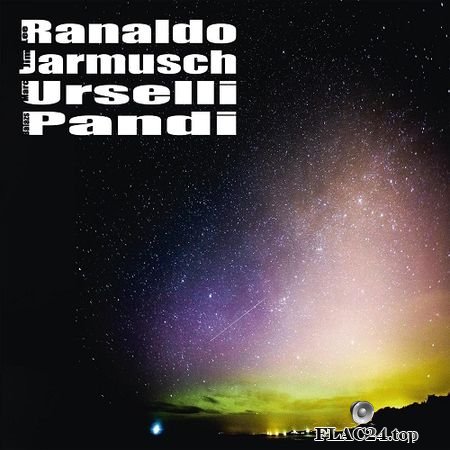 Lee Ranaldo, Jim Jarmusch, Marc Urselli & Balazs Pandi - Lee Ranaldo, Jim Jarmusch, Marc Urselli, Balazs Pandi [l. Trost Records] (2019) FLAC (tracks)
