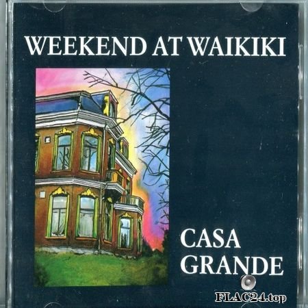 Weekend At Waikiki - Casa Grande (1989) FLAC (image+.cue)