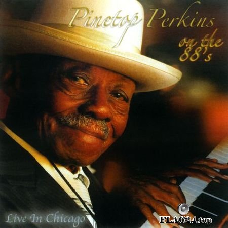 Pinetop Perkins - Pinetop Perkins on the 88’s: Live in Chicago (2007) FLAC (image + .cue)