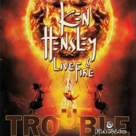 Ken Hensley & Live Fire - Trouble (2013) FLAC (image + .cue)