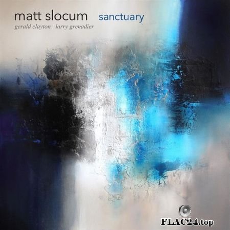 Matt Slocum (with Gerald Clayton, Larry Grenadier) - Sanctuary (2019) (24bit Hi-Res) FLAC