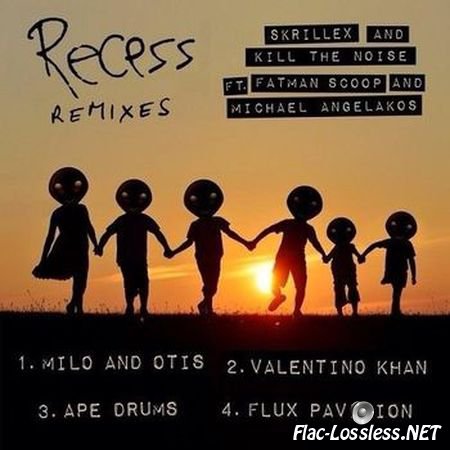 Skrillex & Kill The Noise - Recess Remixes (2014) FLAC