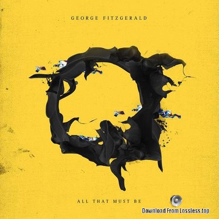 George FitzGerald - All That Must Be (2018) (24bit Hi-Res) FLAC