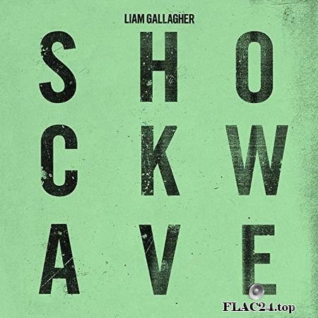 Liam Gallagher - Shockwave (EP) (2019) (24bit Hi-Res) FLAC