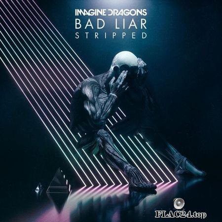 Imagine Dragons - Bad Liar - Stripped (2019) FLAC (track)