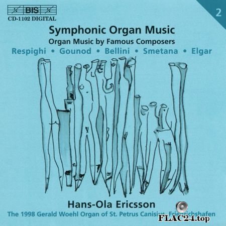 VA - Symphonic Organ Music, Vol.2: Respighi, Gounod, Bellini, Smetana, Elgar - Hans-Ola Ericsson (2001) FLAC (image+.cue)