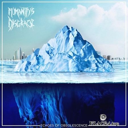 Humanity's Disgrace - Echoes Of Obsolescence (2019) (24bit Hi-Res) FLAC