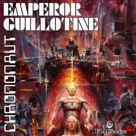 Emperor Guillotine - Chrononaut (2019) (24bit Hi-Res) FLAC