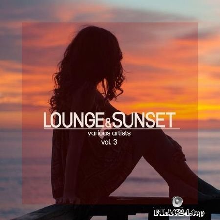 VA - Lounge & Sunset, Vol. 3 (2019) FLAC (tracks)