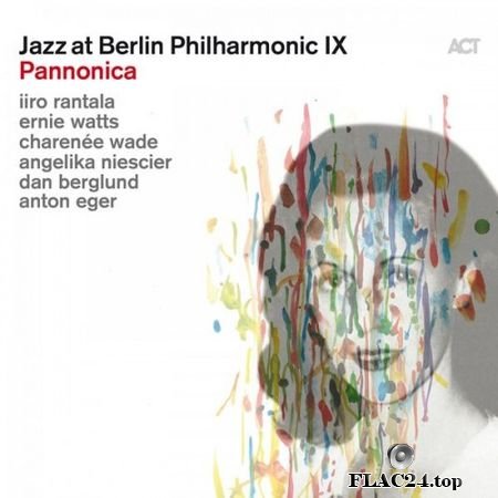 Iiro Rantala, Ernie Watts, Charenee Wade, Angelika Niescier, Dan Berglund, Anton Eger - Jazz at Berlin Philharmonic IX: Pannonica (2019) (24bit Hi-Res) FLAC