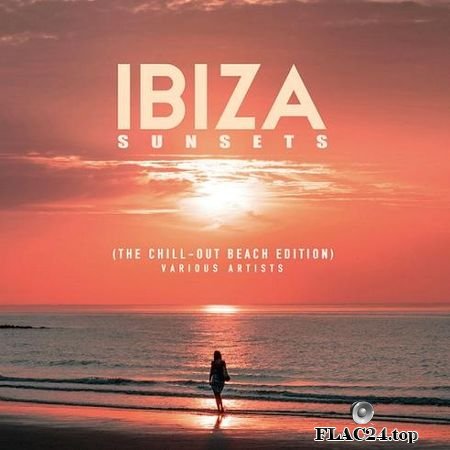 VA - Ibiza Sunsets (The Chill Out Beach Edition) (2019) FLAC (tracks)