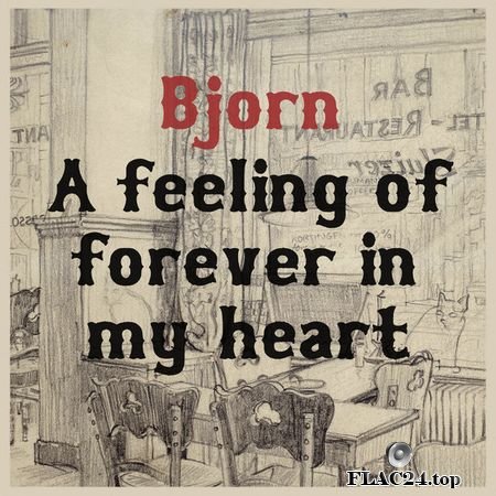 Bjorn – A Feeling of Forever in My Heart (2019) (24bit Hi-Res) FLAC