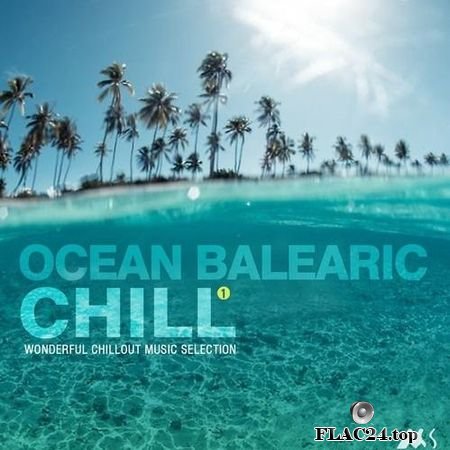 VA - Ocean Balearic Chill Vol. 1 (Wonderful Chillout Music Selection) (2018) FLAC (tracks)