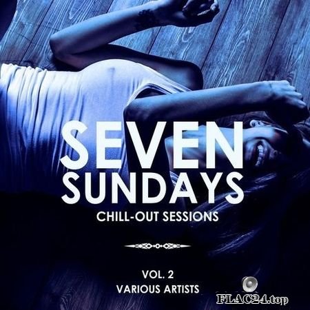 VA - Seven Sundays (Chill Out Sessions), Vol. 2 (2019) FLAC (tracks)