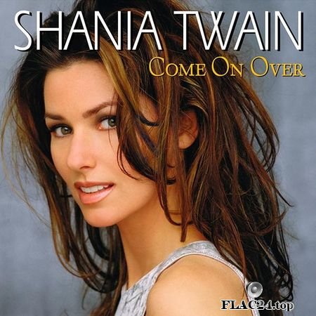Shania Twain - Come On Over (International Version) (1997, 2017) FLAC (tracks)