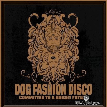 Dog Fashion Disco - Committed to a Bright Future (2019) FLAC (tracks + .cue)
