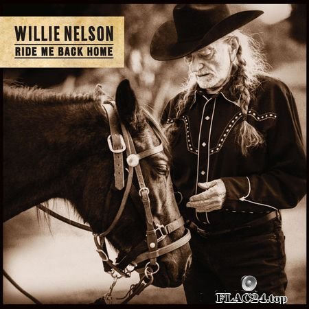 Willie Nelson - Ride Me Back Home (2019) [24bit Hi-Res] FLAC