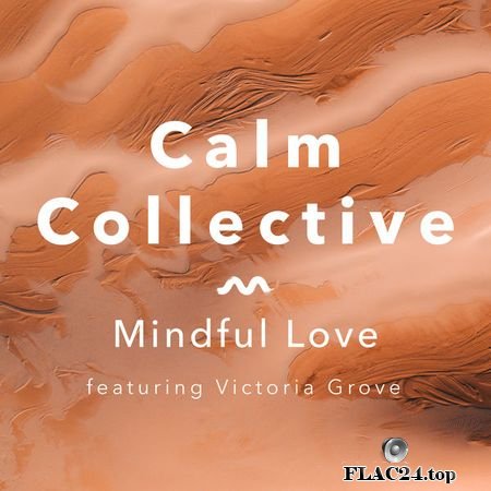 Calm Collective – Mindful Love (2019) [24bit Hi-Res] FLAC