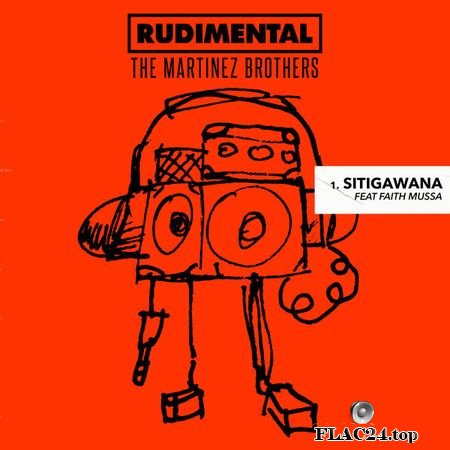 Rudimental and The Martinez Brothers - Sitigawana (feat. Faith Mussa) (2019) [24bit Single] FLAC