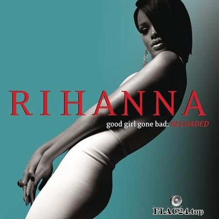 Rihanna - Good Girl Gone Bad: Reloaded (2008) FLAC (tracks)