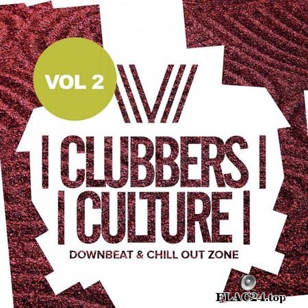 VA - Clubbers Culture: Downbeat and Chill Out Zone, Vol.2 [2019] FLAC