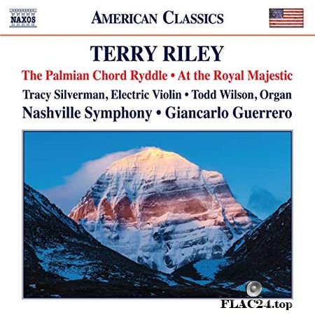 Nashville Symphony Orchestra, Giancarlo Guerrero - Terry Riley - The Palmian Chord Ryddle & At the Royal Majestic (2017) (24bit Hi-Res) FLAC