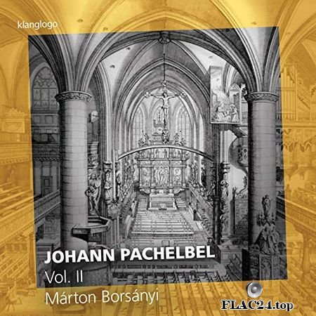 Fischer, Pachelbel - Johann Pachelbel, Vol. 2 - Marton Borsanyi (2019) (24bit Hi-Res) FLAC