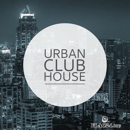VA - Urban Club House, Vol. 1 [2018] FLAC