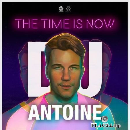 DJ Antoine - The Time Is Now (2018) FLAC (tracks)