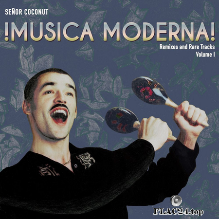 Senor Coconut - Musica Moderna, Vol. I (Remixes and Rare Tracks) (2018) FLAC (tracks)