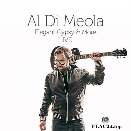 Al Di Meola - Elegant Gypsy & More Live (2018) FLAC (tracks)