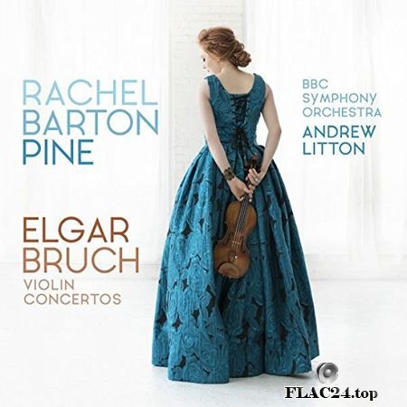 Rachel Barton Pine, BBC Symphony Orchestra, Andrew Litton - Elgar & Bruch - Violin Concertos (2018) (24bit Hi-Res) FLAC