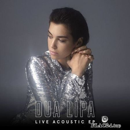 Dua Lipa - Live Acoustic EP (2017) FLAC (tracks)