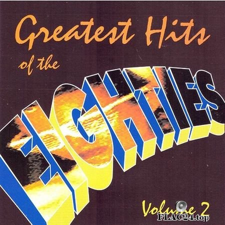 VA - Greatest Hits of the Eighties, Vol. 2 (1995) FLAC (tracks + .cue)